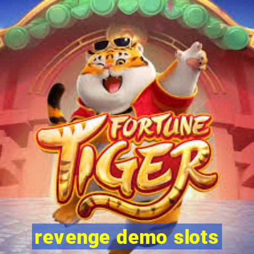 revenge demo slots